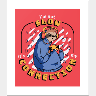 I'm Not Slow, It's the Connection // Funny Gamer Sloth Posters and Art